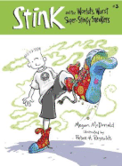 Stink and the World's Worst Super-Stinky Sneakers - McDonald, Megan