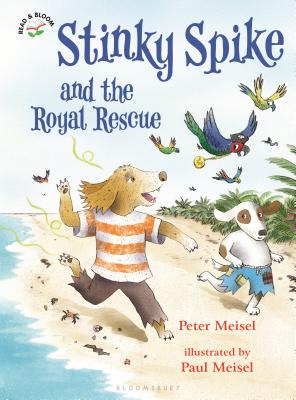 Stinky Spike and the Royal Rescue - Meisel, Peter