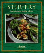 Stir-Fry: Creative Wok Cooking - Sunset Books