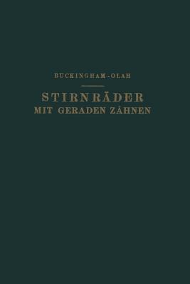 Stirnrader Mit Geraden Zahnen: Zahnformen, Betriebsverhaltnisse Und Herstellung - Buckingham, NA, and Olah, NA