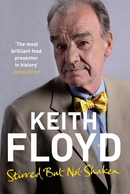 Stirred But Not Shaken: The Autobiography - Floyd, Keith