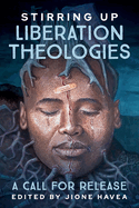 Stirring Up Liberation Theology: A Call for Release