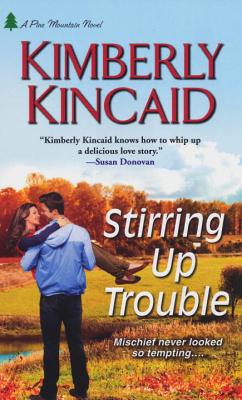 Stirring Up Trouble - Kincaid, Kimberly