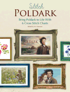 Stitch Poldark: Bring Poldark to Life with 6 Cross Stitch Charts