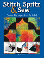 Stitch Spritz & Sew: Curved Piecing as Easy as 1-2-3
