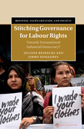 Stitching Governance for Labour Rights: Towards Transnational Industrial Democracy?