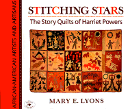 Stitching Stars: The Story Quilts of Harriet Powers - Lyons, Mary E