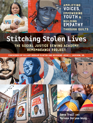 Stitching Stolen Lives: Amplifying Voices, Empowering Youth & Building Empathy Through Quilts - Trail, Sara, and Wong, Teresa Duryea