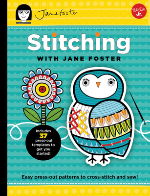 Stitching with Jane Foster: Easy Press-Out Patterns to Cross-Stitch and Sew - Foster, Jane