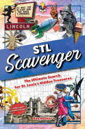 STL Scavenger: The Ultimate Search for St. Louis's Hidden Treasures