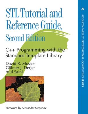 STL Tutorial and Reference Guide: C++ Programming with the Standard Template Library - Musser, David R, and Derge, Gilmer J, and Derge, Gillmer J