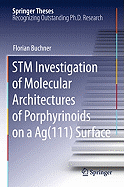 STM Investigation of Molecular Architectures of Porphyrinoids on a Ag(111) Surface: Supramolecular Ordering, Electronic Properties and Reactivity