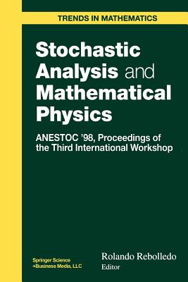 Stochastic Analysis and Mathematical Physics: ANESTOC '98 Proceedings of the Third International Workshop - Rebolledo, Rolando (Editor)