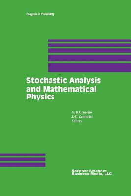 Stochastic Analysis and Mathematical Physics - Cruzeiro, A B (Editor), and Zambrini, J -C (Editor)