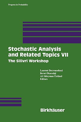 Stochastic Analysis and Related Topics VII: Proceedings of the Seventh Silivri Workshop - Decreusefond, Laurent (Editor), and Oksendal, Bernt (Editor), and stnel, Ali S (Editor)