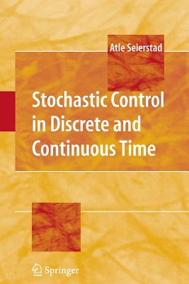 Stochastic Control in Discrete and Continuous Time - Seierstad, Atle