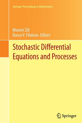 Stochastic Differential Equations and Processes: Saap, Tunisia, October 7-9, 2010 - Zili, Mounir (Editor), and Filatova, Darya V (Editor)