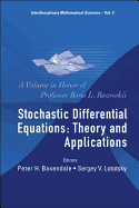 Stochastic Differential Equations: Theory and Applications - A Volume in Honor of Professor Boris L Rozovskii