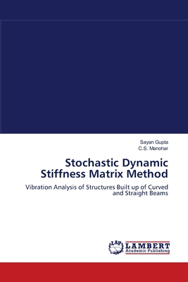 Stochastic Dynamic Stiffness Matrix Method - Gupta, Sayan, and Manohar, C S