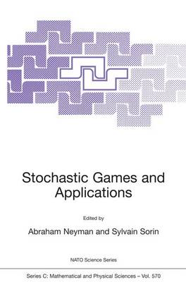 Stochastic Games and Applications - Neyman, Abraham (Editor), and Sorin, S (Editor)