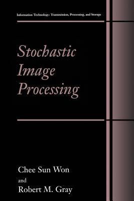 Stochastic Image Processing - Chee Sun Won, and Gray, Robert M