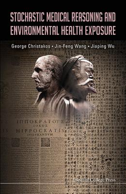 Stochastic Medical Reasoning and Environmental Health Exposure - Christakos, George, and Wang, Jinfeng, and Wu, Jiaping