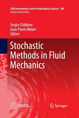 Stochastic Methods in Fluid Mechanics - Chibbaro, Sergio (Editor), and Minier, Jean-Pierre (Editor)