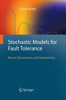 Stochastic Models for Fault Tolerance: Restart, Rejuvenation and Checkpointing - Wolter, Katinka