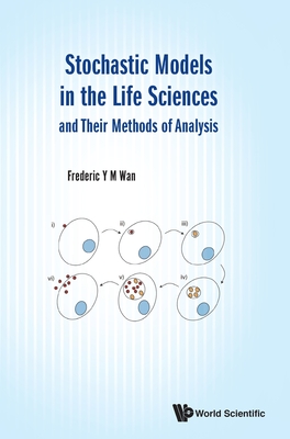 Stochastic Models in the Life Sciences and Their Methods of Analysis - Wan, Frederic Y M