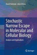 Stochastic Narrow Escape in Molecular and Cellular Biology: Analysis and Applications