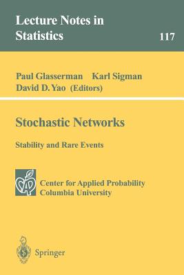 Stochastic Networks - Glasserman, Paul (Editor), and Sigman, Karl (Editor), and Yao, David D (Editor)