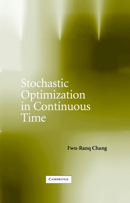 Stochastic Optimization in Continuous Time - Chang, Fwu-Ranq