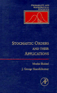 Stochastic Orders and Their Applications - Shaked, Moshe, and Shanthikumar, J George, and Shaked