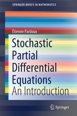 Stochastic Partial Differential Equations: An Introduction - Pardoux, tienne