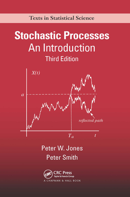 Stochastic Processes: An Introduction, Third Edition - Jones, Peter Watts, and Smith, Peter