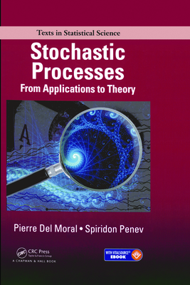 Stochastic Processes: From Applications to Theory - Del Moral, Pierre, and Penev, Spiridon