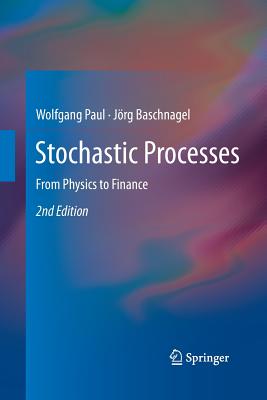 Stochastic Processes: From Physics to Finance - Paul, Wolfgang, and Baschnagel, Jrg