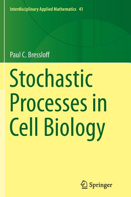 Stochastic Processes in Cell Biology - Bressloff, Paul C