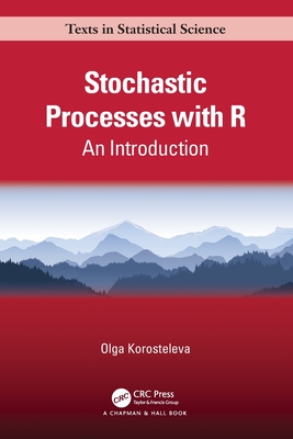 Stochastic Processes with R: An Introduction - Korosteleva, Olga