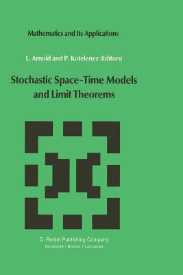 Stochastic Space--Time Models and Limit Theorems - Arnold, L (Editor), and Kotelenez, P (Editor)