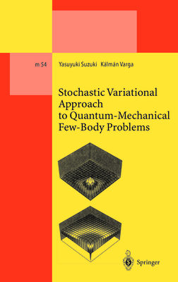 Stochastic Variational Approach to Quantum-Mechanical Few-Body Problems - Suzuki, Yasuyuki, and Varga, Kalman