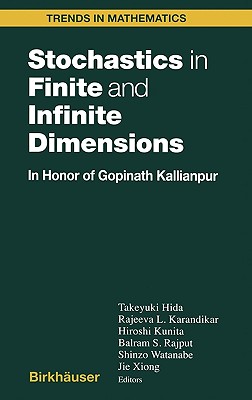 Stochastics in Finite and Infinite Dimensions - Hida, Takeyuki (Editor), and Karandikar, Rajeeva L (Editor), and Kunita, Hiroshi (Editor)