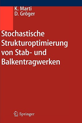 Stochastische Strukturoptimierung Von Stab- Und Balkentragwerken - Marti, Kurt, and Grger, Detlef