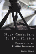 Stock Characters in 9/11 Fiction: Homosociality and Nihilist Performance