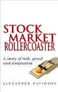 Stock Market Rollercoaster: A Story of Risk, Greed, and Temptation - Davidson, Alexander