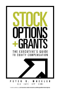 Stock Options & Grants: The Executive's Guide to Equity Compensation