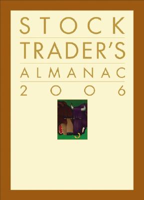 Stock Trader's Almanac 2006 - Hirsch, Yale (Editor), and Hirsch, Jeffrey A (Editor), and Hirsch Organization
