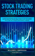 Stock Trading Strategies: A Guide for Beginners on How to Trade in the Stock Market with Options and Make Big Profit Fast; Psychology, Basics and Tips to Create Your Financial Freedom