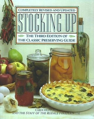 Stocking Up: The Third Edition of America's Classic Preserving Guide - Hupping, Carol