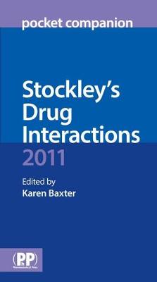 Stockley's Drug Interactions Pocket Companion 2011 - Baxter, Karen